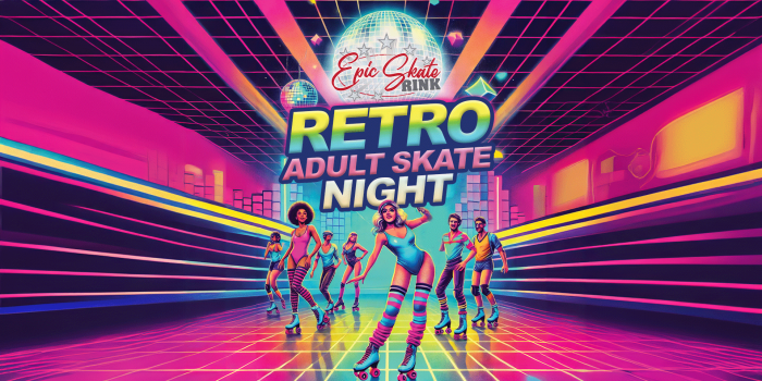 Retro Adult Skate at Epic Skate Rink